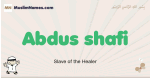 Abdus-shafi muslim boys name and meaning, islamic boys name Abdus-shafi