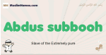 Abdus-subbooh muslim boys name and meaning, islamic boys name Abdus-subbooh