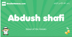 Abdush-shafi arabic boys name and meaning, quranic boys name Abdush-shafi