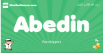 Abedin arabic boys name and meaning, quranic boys name Abedin