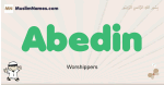 Abedin muslim boys name and meaning, islamic boys name Abedin