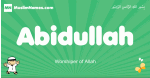 Abidullah arabic boys name and meaning, quranic boys name Abidullah
