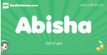 Abisha arabic girl name and meaning, quranic girls name Abisha