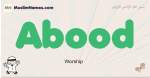 Abood muslim boys name and meaning, islamic boys name Abood