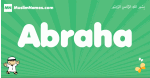 Abraha arabic boys name and meaning, quranic boys name Abraha
