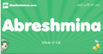 Abreshmina arabic girl name and meaning, quranic girls name Abreshmina