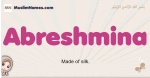 Abreshmina muslim girls name and meaning, islamic girls name Abreshmina