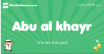 Abu-al-khayr arabic boys name and meaning, quranic boys name Abu-al-khayr