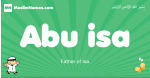 Abu-isa arabic boys name and meaning, quranic boys name Abu-isa