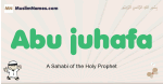Abu-juhafa muslim boys name and meaning, islamic boys name Abu-juhafa