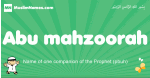 Abu-mahzoorah arabic boys name and meaning, quranic boys name Abu-mahzoorah