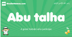 Abu-talha arabic boys name and meaning, quranic boys name Abu-talha