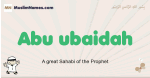 Abu-ubaidah muslim boys name and meaning, islamic boys name Abu-ubaidah