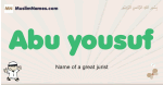 Abu-yousuf muslim boys name and meaning, islamic boys name Abu-yousuf
