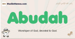 Abudah muslim boys name and meaning, islamic boys name Abudah
