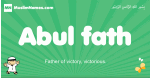 Abul-fath arabic boys name and meaning, quranic boys name Abul-fath