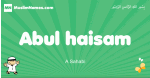 Abul-haisam arabic boys name and meaning, quranic boys name Abul-haisam