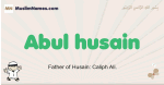 Abul-husain muslim boys name and meaning, islamic boys name Abul-husain