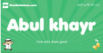 Abul-khayr arabic boys name and meaning, quranic boys name Abul-khayr