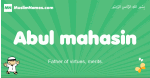 Abul-mahasin arabic boys name and meaning, quranic boys name Abul-mahasin