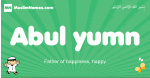 Abul-yumn arabic boys name and meaning, quranic boys name Abul-yumn