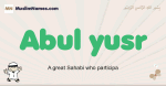Abul-yusr muslim boys name and meaning, islamic boys name Abul-yusr