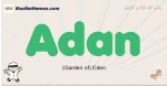 Adan muslim boys name and meaning, islamic boys name Adan