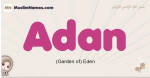 Adan muslim girls name and meaning, islamic girls name Adan