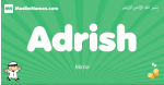 Adrish arabic boys name and meaning, quranic boys name Adrish