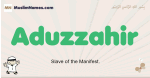 Aduzzahir muslim boys name and meaning, islamic boys name Aduzzahir