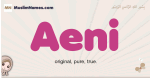 Aeni muslim girls name and meaning, islamic girls name Aeni