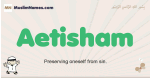 Aetisham muslim boys name and meaning, islamic boys name Aetisham