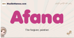 Afana muslim girls name and meaning, islamic girls name Afana