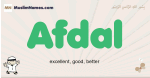 Afdal muslim boys name and meaning, islamic boys name Afdal