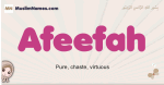 Afeefah muslim girls name and meaning, islamic girls name Afeefah
