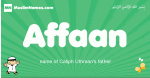 Affaan arabic boys name and meaning, quranic boys name Affaan