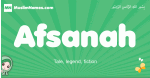 Afsanah arabic girl name and meaning, quranic girls name Afsanah