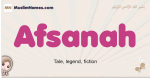 Afsanah muslim girls name and meaning, islamic girls name Afsanah