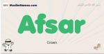 Afsar muslim boys name and meaning, islamic boys name Afsar