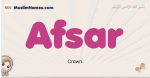 Afsar muslim girls name and meaning, islamic girls name Afsar