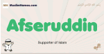 Afseruddin muslim boys name and meaning, islamic boys name Afseruddin