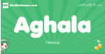 Aghala arabic girl name and meaning, quranic girls name Aghala