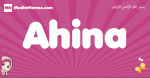 Ahina arabic girls name and meaning, muslim girl name Ahina
