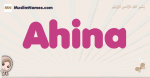 Ahina muslim girls name and meaning, islamic girls name Ahina