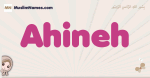 Ahineh muslim girls name and meaning, islamic girls name Ahineh