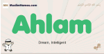 Ahlam muslim boys name and meaning, islamic boys name Ahlam