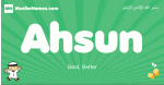Ahsun arabic boys name and meaning, quranic boys name Ahsun