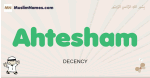 Ahtesham muslim boys name and meaning, islamic boys name Ahtesham