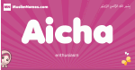 Aicha arabic girls name and meaning, muslim girl name Aicha
