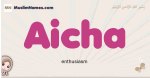 Aicha muslim girls name and meaning, islamic girls name Aicha